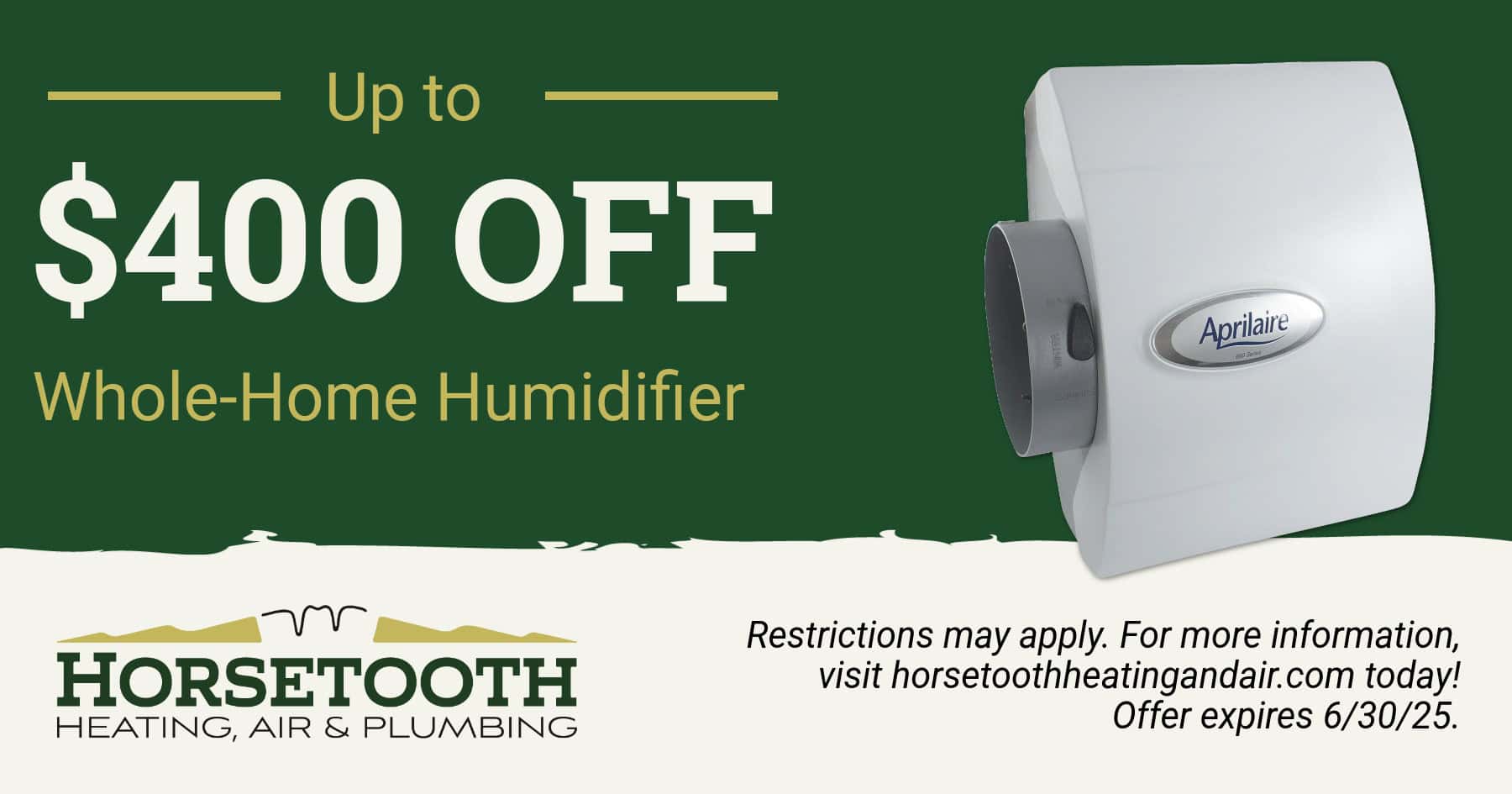 Up to $400 off whole-home humidifier.